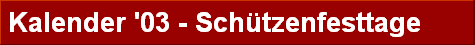Kalender '03 - Sch�tzenfesttage