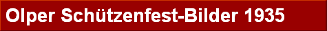 Olper Sch�tzenfest-Bilder 1935