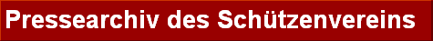 Pressearchiv des Sch�tzenvereins