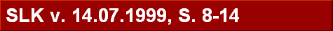 SLK v. 14.07.1999, S. 8-14