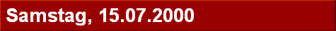 Samstag, 15.07.2000
