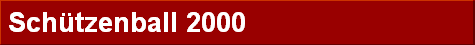 Sch�tzenball 2000